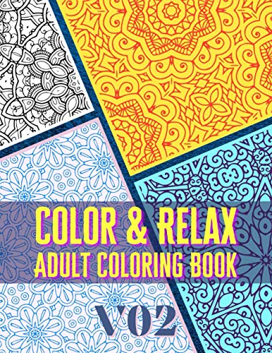 Color And Relax V02 Adult Coloring Book: Coloring Book for Adults, Stress Relieving Designs