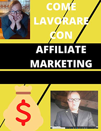 COME LAVORARE CON AFFILIATE MARKETING: LAVORANDO ALL-IN (Italian Edition)