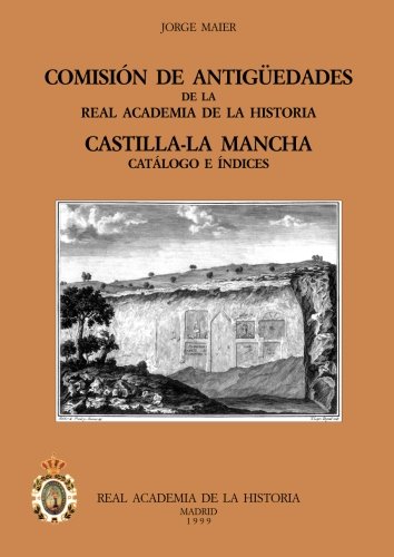 Comisión De Antiguedades De La Rah Castilla La Mancha (Catálogos. IV. Documentación.)