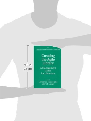 Creating the Agile Library: A Management Guide for Librarians (Greenwood Library Management Collection.)