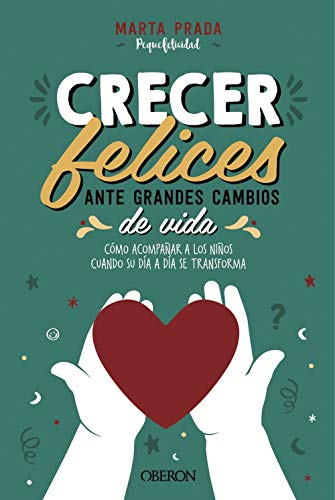 Crecer felices ante grandes cambios de vida: Cómo acompañar a los niños cuando su día a día se transforma