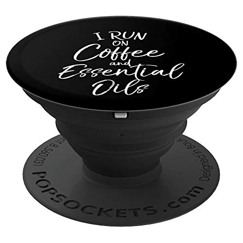 Cute Essential Oils Quote I Run on Coffee and Essential Oils PopSockets Agarre y Soporte para Teléfonos y Tabletas