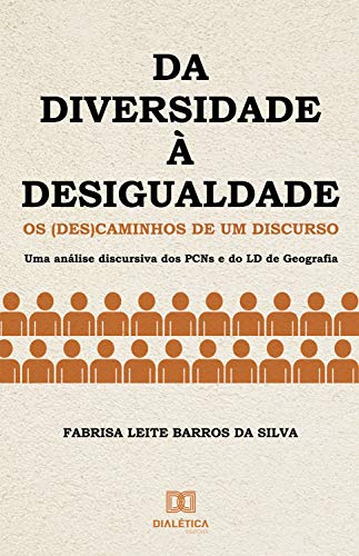 Da Diversidade à Desigualdade: os (des)caminhos de um discurso (Portuguese Edition)