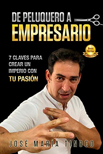 DE PELUQUERO A EMPRESARIO: 7 Claves para Crear un Imperio con Tu Pasión