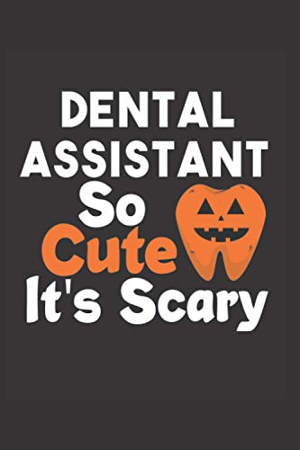 Dental Assistant So Cutes It's Scary Halloween gift journal: 6''x 9'' Lined Pages / journal White Paper / journal/110 pages