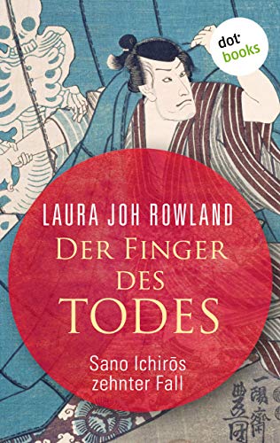 Der Finger des Todes: Sano Ichirōs zehnter Fall: Historischer Kriminalroman (Ein Fall für Sano Ichirō 10) (German Edition)