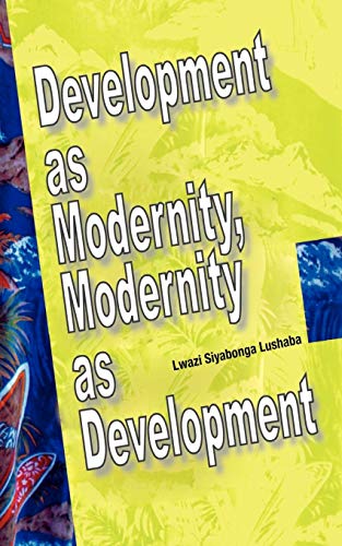 Development as Modernity, Modernity as Development (Interventions)