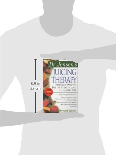 Dr. Jensen's Juicing Therapy: Nature's Way to Better Health and a Longer Life (The Dr. Bernard Jensen Library)