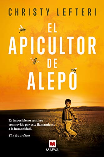 El apicultor de Alepo: Cada persona que se ve forzada a huir de su país tiene una historia que contar. Cada persona que está dispuesta a escucharla tiene ... valioso que aprender. (Éxitos literarios)