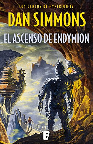 El ascenso de Endymion (Los cantos de Hyperion 4): Los cantos de Hyperion (Vo. IV)