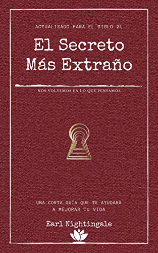 El secreto más extraño: Una corta guía que te ayudará a mejorar tu vida