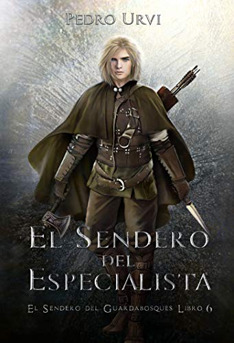 El Sendero del Especialista: (El Sendero del Guardabosques, Libro 6)