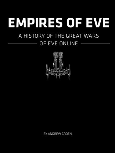 Empires of EVE: A History of the Great Wars of EVE Online (English Edition)