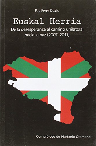 Euskal Herria: De la desesperanza al camino unilateral hacia la paz (2007-2011)