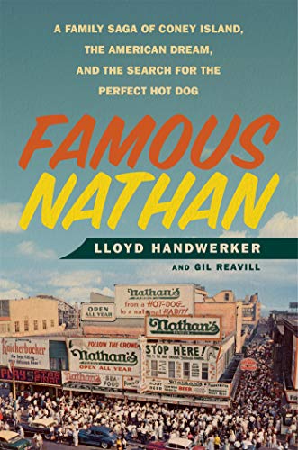 Famous Nathan: A Family Saga of Coney Island, the American Dream, and the Search for the Perfect Hot Dog