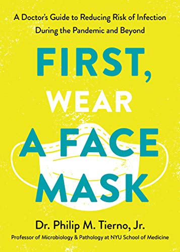 First, Wear a Face Mask: A Doctor's Guide to Reducing Risk of Infection During the Pandemic and Beyond (English Edition)