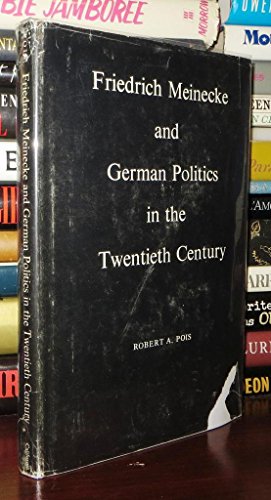 Friedrich Meinecke and German Politics in the Twentieth Century