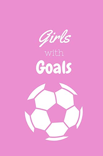 Girls with Goals: Stylish Soccer Notebook | Journal | Diary | Gifts for girls