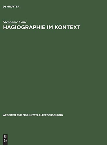 Hagiographie im Kontext (Arbeiten Zur Fruhmittelalterforschung)