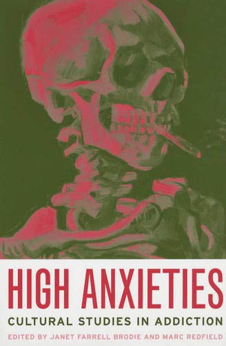 High Anxieties: Cultural Studies in Addiction