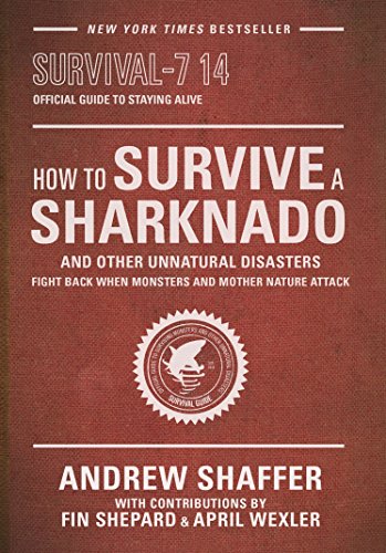 How to Survive a Sharknado: Fight Back When Monsters and Mother Nature Attack