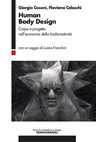 Human Body Design: Corpo e progetto nell'economia della trasformatività (Italian Edition)