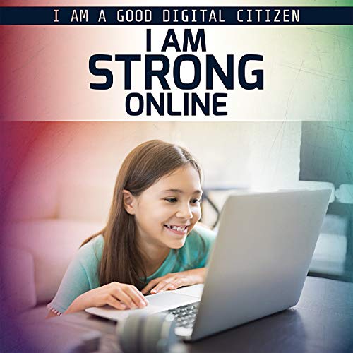 I Am Strong Online (I Am a Good Digital Citizen)