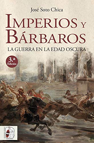 Imperios y bárbaros: La guerra en la Edad Oscura (Historia medieval)