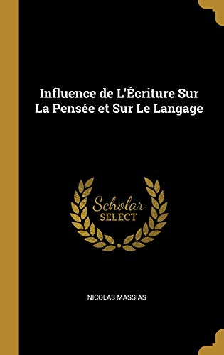 Influence de L'Écriture Sur La Pensée et Sur Le Langage