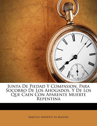 Junta De Piedad Y Compasion, Para Socorro De Los Ahogados, Y De Los Que Caen Con Aparente Muerte Repentina