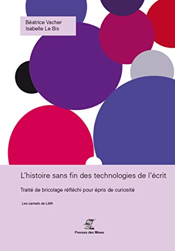 L histoire sans fin des technologies de l ecrit traite de bricolage reflechi pou - traite de bricola: TRAITE DE BRICOLAGE REFLECHI POUR EPRIS DE CURIOSITE. (TRANSVALOR)