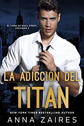 La adicción del titán (El titán de Wall Street nº 2)