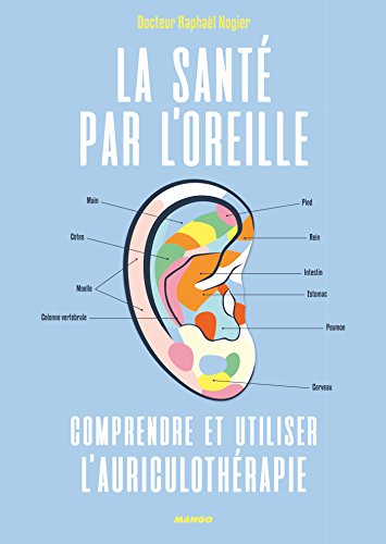 La santé par l'oreille - Comprendre et utiliser l'auriculothérapie (Le bien-être autrement) (French Edition)