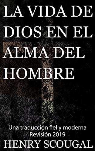 La vida de Dios en el alma del Hombre: Una traducción fiel y moderna Revisión 2019