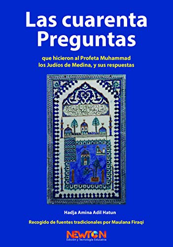 Las Cuarenta Preguntas que Hicieron al Profeta Muhammad los Judios de Medina, y sus Respuestas