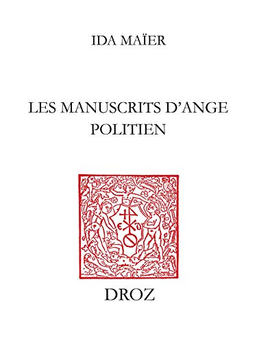 Les manuscrits d’Ange Politien: Catalogue descriptif, avec dix-neuf documents inédits en appendice (French Edition)