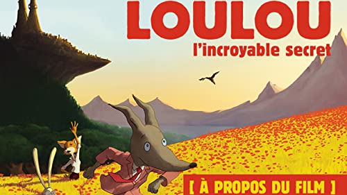 Loulou l'incroyable secret - A propos du film