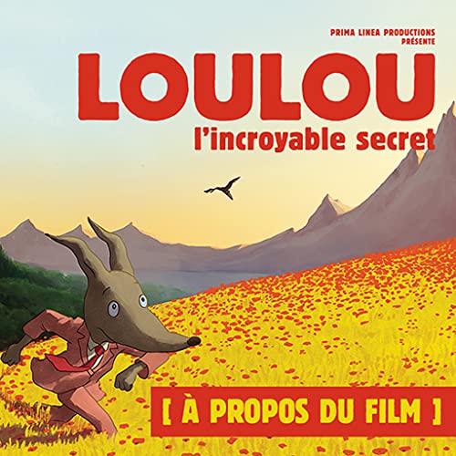 Loulou l'incroyable secret - A propos du film