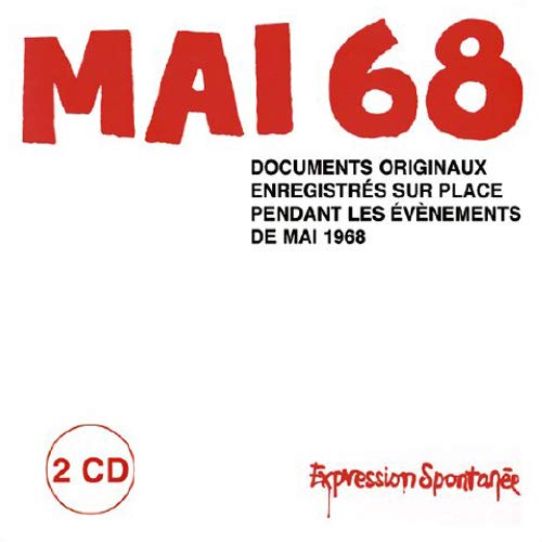 Mai 68 En Direct : Documents Originaux Enregistrés Sur Place Pendant Les Evènements De Mai 1968