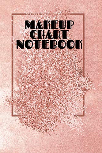 Makeup Chart Notebook: Make Up Artist Face Charts Practice Paper For Painting Face On Paper With Real Make-Up Brushes & Applicators - Makeovers To ... School Students, Professional Make-Up Artis