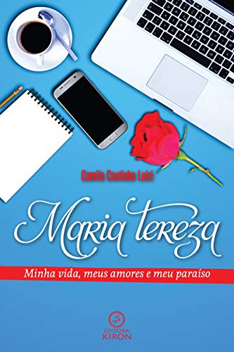 Maria Tereza: minha vida, meus amores e meu paraíso (Portuguese Edition)