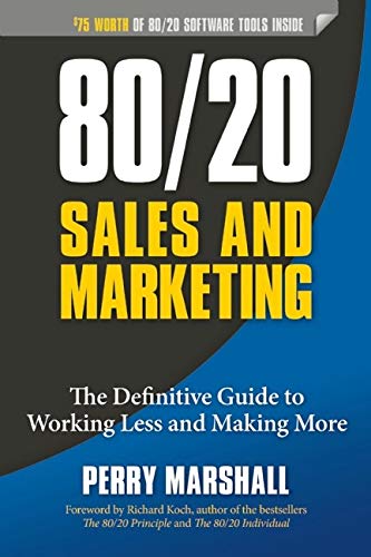 Marshall, P: 80/20 Sales and Marketing: The Definitive Guide to Working Less and Making More