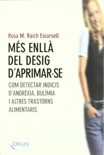 Més enllà del desig d'aprimar-se: Com detectar indicis d'anorèxia, bulímia i altres transtorns alimentaris: 1 (Oxigen)