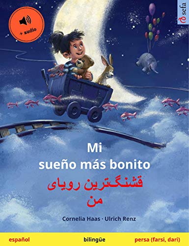 Mi sueño más bonito – قشنگ‌ترین رویای من (español – persa (farsi, dari)): Libro infantil bilingüe, con audiolibro (Sefa Libros ilustrados en dos idiomas)