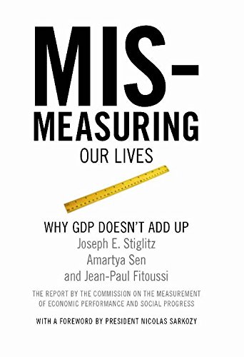 Mismeasuring Our Lives: Why GDP Doesn't Add Up (English Edition)