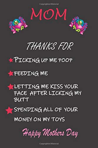 Mom, Thanks for Picking Up My Poop...Happy Mother's Day: Notebook from Son Daughter Child Kids - Funny Gag Cheeky Joke Birthday Journal for Mom ... Greeting (Unique Gift Alternative to Card