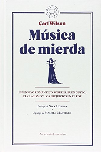 Música de mierda: Un ensayo romántico sobre el buen gusto, el clasismo y los prejuicios en el pop