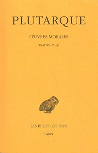 Oeuvres morales : Tome 7, 1e partie, Traités 27-36: La Vertu peut-elle s'enseigner ? - De la vertu morale - Du contrôle de la colère - De la ... des Universités de France - Collection Budé)