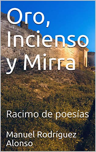 Oro, Incienso y Mirra.: Racimo de poesías. (Chamariz nº 1)