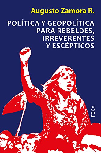 Política y geopolítica para rebeldes, irreverentes y escépticos: 144 (Investigación)